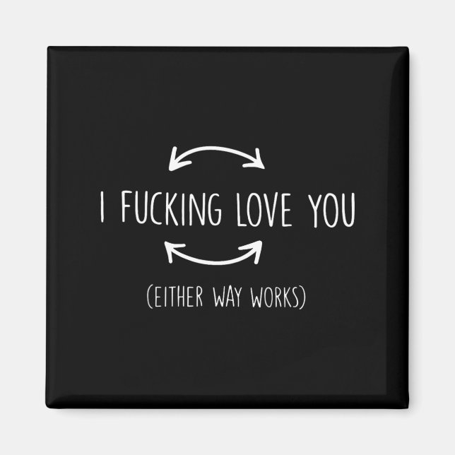 I Love You Either Way Works Funny Quotes Magnet (Front)