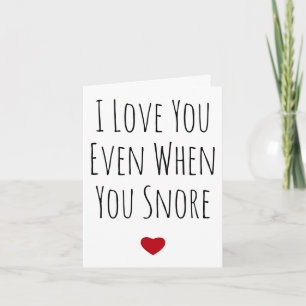 I Love You Even When You Snore Sarcastic Vday Holiday Card