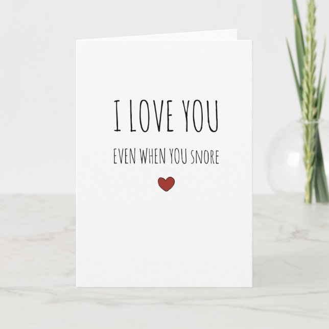 I love you even when you snore sassy V-day card (Front)