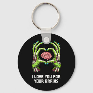 I Love You For Your Brains Zombie Hands Halloween  Key Ring