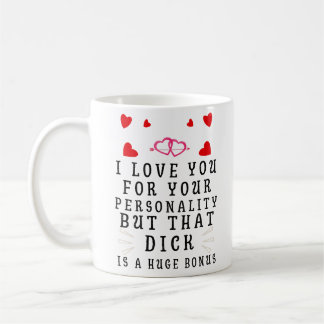 I Love You For Your Personality, Funny Anniversary Coffee Mug
