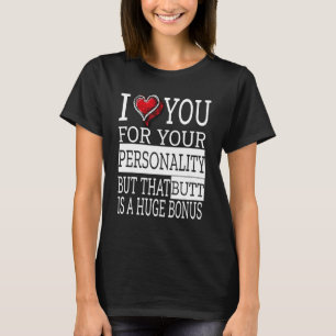 I Love You For Your Personality Funny Couples Vale T-Shirt
