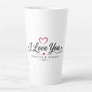 I Love You Forever & Always Latte Mug