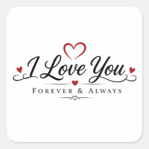 I Love You Forever & Always Square Sticker