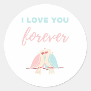 I Love You Forever White Classic Round Sticker