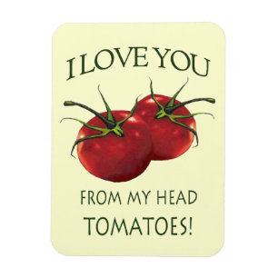 I Love You From Head to Toes: Tomato, Pun Magnet