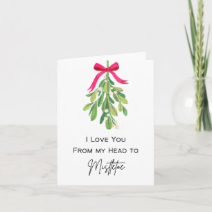 I Love You from My Head to Mistletoe - Holiday Pun Card