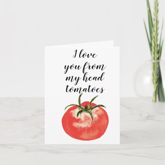 I love you from my head tomatoes card (Front)