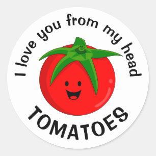 I Love You From My Head Tomatoes Classic Round Sticker