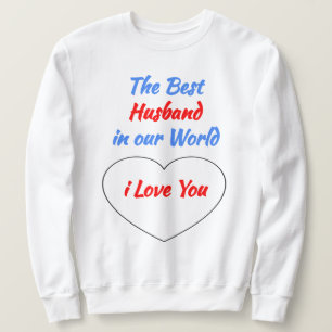 i Love You Gift for the Best Husband in the World Sweatshirt