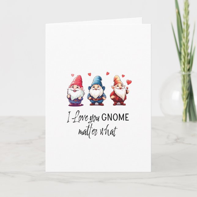 I love you Gnome matter what Valentine’s Day  Holiday Card (Front)