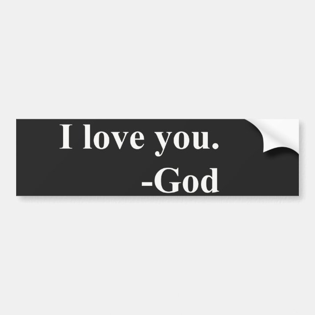 I love you. God. Bumper Sticker (Front)