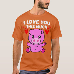 I Love You his Much Cute Pig Hug Valentines Day Hu T-Shirt