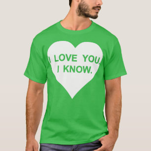 i love you i know scruffy looking nerf herder T-Shirt