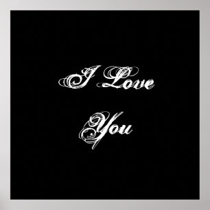 I Love You. In a script font. Black and White. Poster