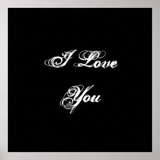I Love You. In a script font. Black and White. Poster