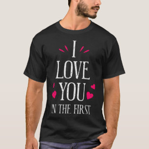 I love you in the first T-Shirt