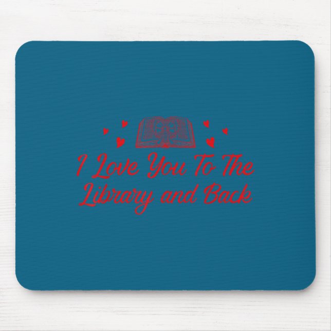 I love you library back funny book lover quote mouse pad (Front)