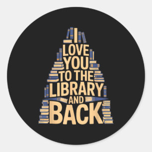 I love you library back funny librarian quote classic round sticker