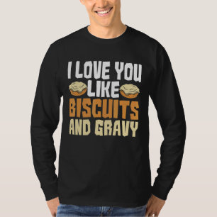 I Love You Like Biscuits And Gravy American Break T-Shirt