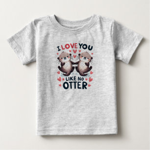 I Love You Like No Otter Cute Kawaii Baby T-Shirt
