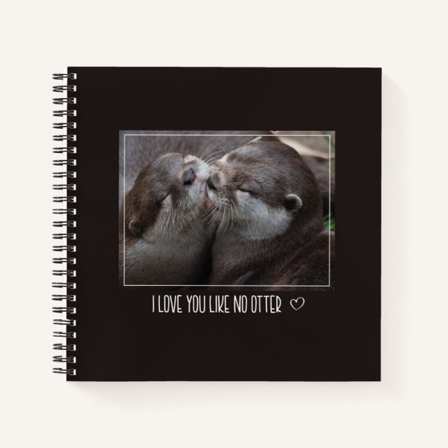 I Love You Like No Otter Cute Photo Notebook (Front)