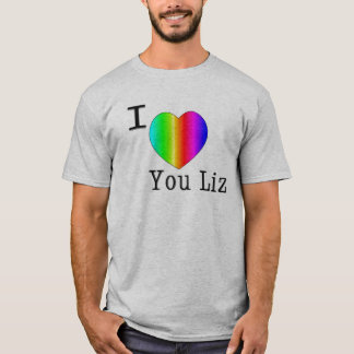 I Love You Liz-Rainbow T-Shirt
