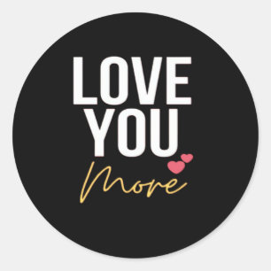 I Love You Love You More Heartfelt Style  Classic Round Sticker