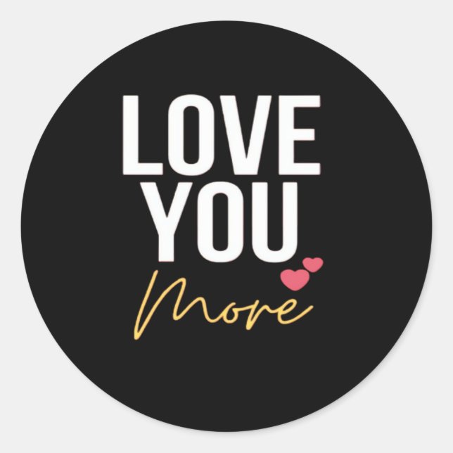 I Love You Love You More Heartfelt Style  Classic Round Sticker (Front)