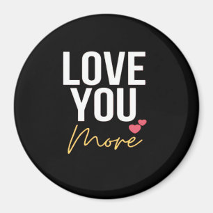 I Love You Love You More Heartfelt Style Magnet