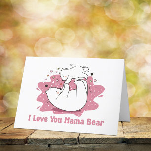 I Love You Mama Bear Mother’s Day Holiday Card