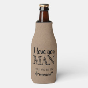 I Love You Man - Funny Groomsman Proposal Bottle Cooler