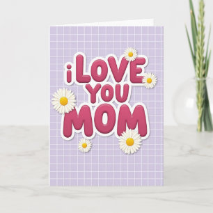 I Love You Mom Awesome Card