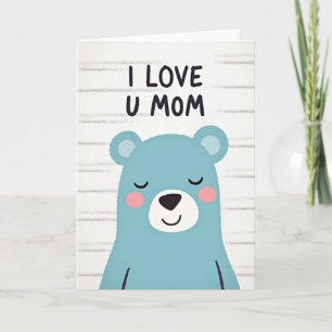 I Love You Mom Bear Card