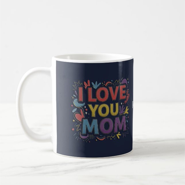 I Love You Mom Coffee Mug / Taza para Mamá (Left)