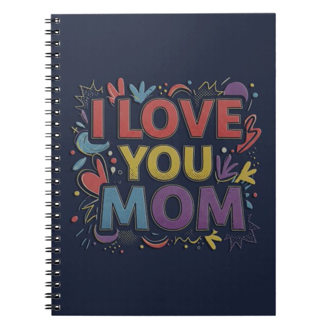 I Love You Mom / Cuaderno de Espiral Notebook (Front)