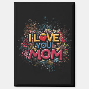 I Love You Mom / Fridge Magnet