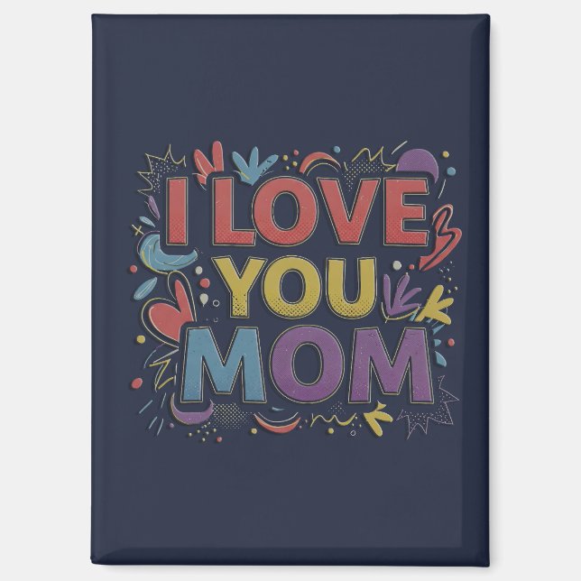 I Love You Mom / Imán de Nevera Magnet (Front)