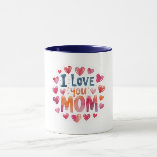 I Love You Mom  Mug (Center)