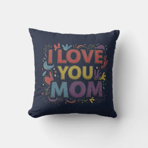 I Love You Mom / Pillow I Love You Mom