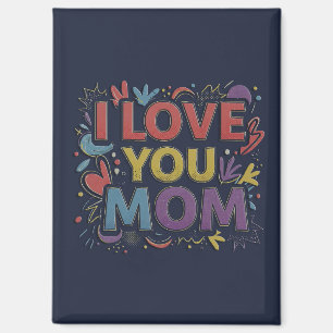 I Love You Mom / Refrigerator Magnet