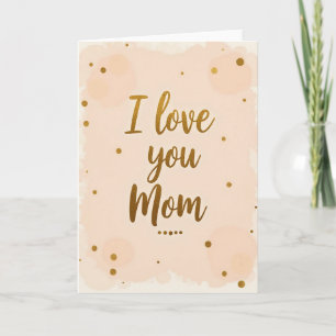 I Love You Mom Shimmering Card