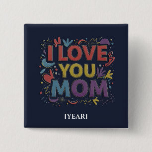 I Love You Mom Square Button / Pin para Mamá