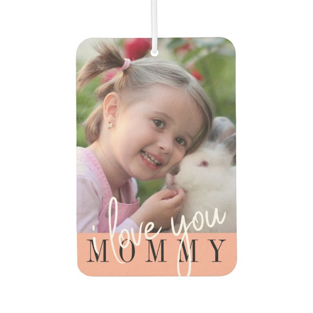 I Love You Mommy Custom Photo  Air Freshener (Front)