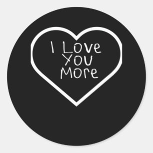 I Love You More Artistic Design  Classic Round Sticker