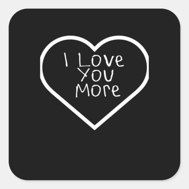 I Love You More Artistic Design  Square Sticker (Front)