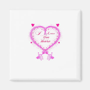 I Love You More Classic Romantic Design Magnet