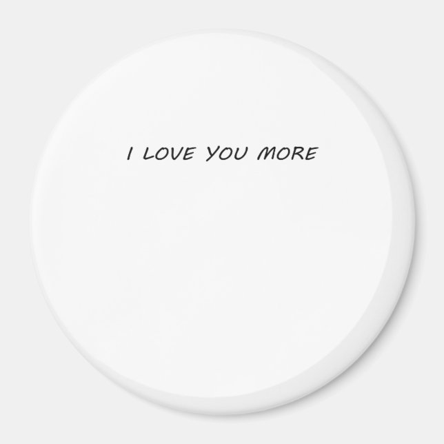 I Love You More Clean Modern Design  Magnet (Front)