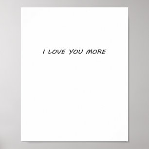 I Love You More Clean Modern Design  Poster