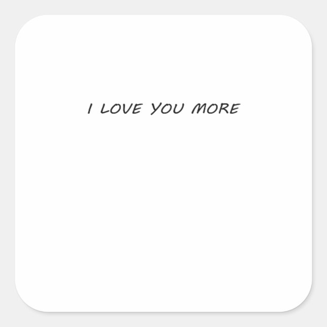 I Love You More Clean Modern Design  Square Sticker (Front)